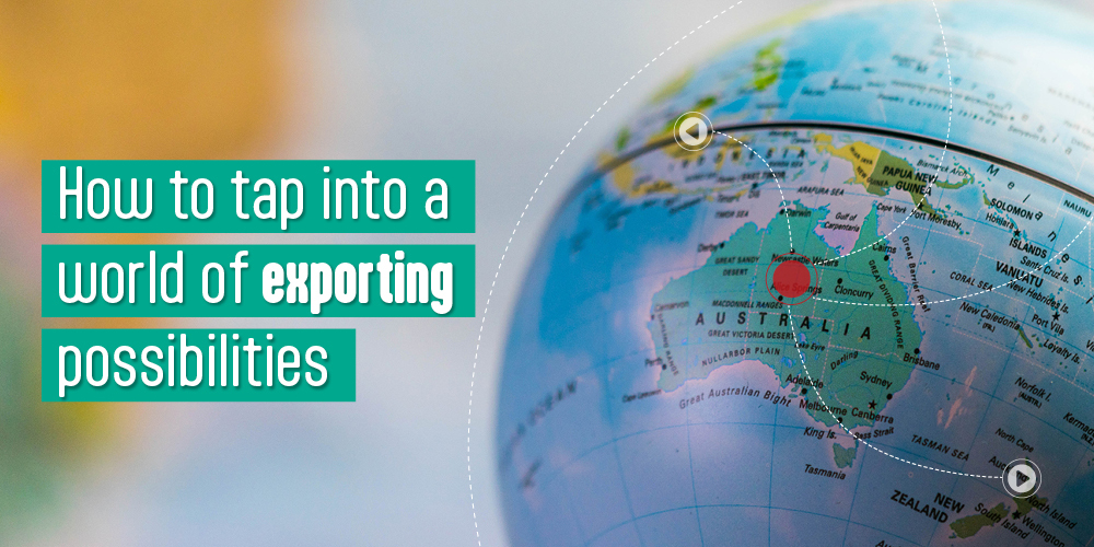 How To Tap into a World of Exporting Possibilities