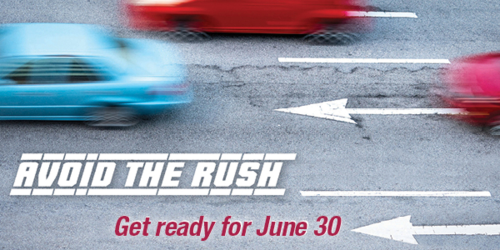Avoid the Rush Get Ready for June 30