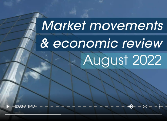 Market Movements and Economic Review Video August 2022